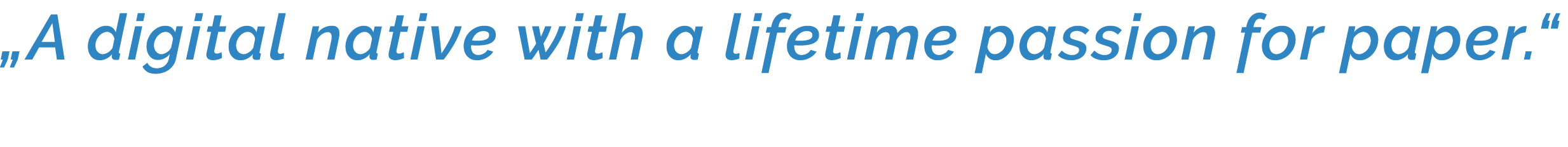  A digital native with a lifetime passion for paper  